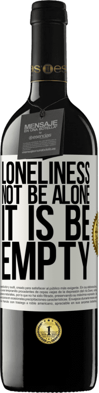 24,95 € Free Shipping | Red Wine RED Edition Crianza 6 Months Loneliness not be alone, it is be empty White Label. Customizable label Aging in oak barrels 6 Months Harvest 2019 Tempranillo
