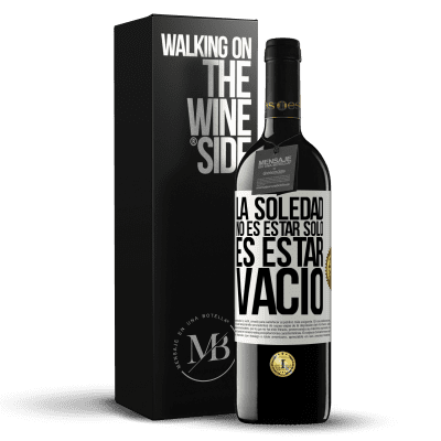 «La soledad no es estar solo, es estar vacío» Edición RED MBE Reserva