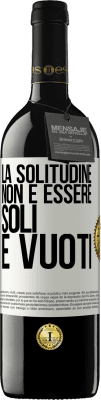 39,95 € Spedizione Gratuita | Vino rosso Edizione RED MBE Riserva La solitudine non è essere soli, è vuoti Etichetta Bianca. Etichetta personalizzabile Riserva 12 Mesi Raccogliere 2015 Tempranillo