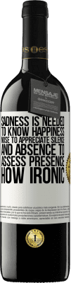 39,95 € Free Shipping | Red Wine RED Edition MBE Reserve Sadness is needed to know happiness, noise to appreciate silence, and absence to assess presence. How ironic White Label. Customizable label Reserve 12 Months Harvest 2014 Tempranillo