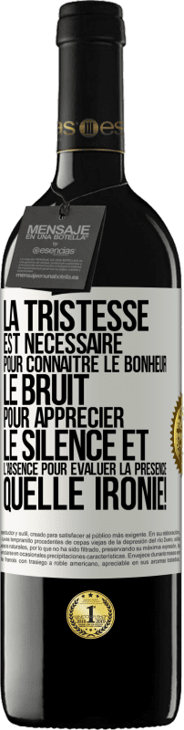 39,95 € Envoi gratuit | Vin rouge Édition RED MBE Réserve La tristesse est nécessaire pour connaître le bonheur, le bruit pour apprécier le silence et l'absence pour évaluer la présence. Étiquette Blanche. Étiquette personnalisable Réserve 12 Mois Récolte 2015 Tempranillo