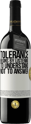 39,95 € Free Shipping | Red Wine RED Edition MBE Reserve Tolerance begins by listening to understand, not to answer White Label. Customizable label Reserve 12 Months Harvest 2015 Tempranillo