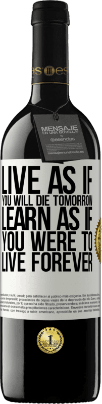 39,95 € Free Shipping | Red Wine RED Edition MBE Reserve Live as if you will die tomorrow. Learn as if you were to live forever White Label. Customizable label Reserve 12 Months Harvest 2016 Tempranillo