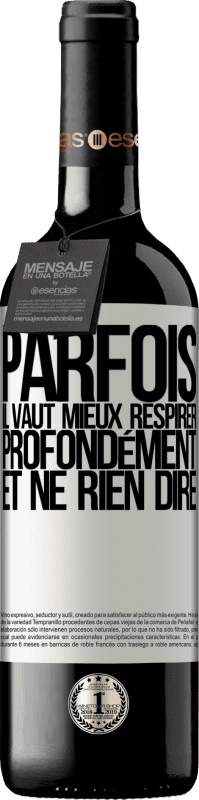 39,95 € Envoi gratuit | Vin rouge Édition RED MBE Réserve Parfois, il vaut mieux respirer profondément et ne rien dire Étiquette Blanche. Étiquette personnalisable Réserve 12 Mois Récolte 2015 Tempranillo