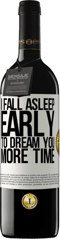 39,95 € Free Shipping | Red Wine RED Edition MBE Reserve I fall asleep early to dream you more time White Label. Customizable label Reserve 12 Months Harvest 2014 Tempranillo