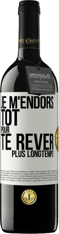 39,95 € Envoi gratuit | Vin rouge Édition RED MBE Réserve Je m'endors tôt pour te rêver plus longtemps Étiquette Blanche. Étiquette personnalisable Réserve 12 Mois Récolte 2015 Tempranillo