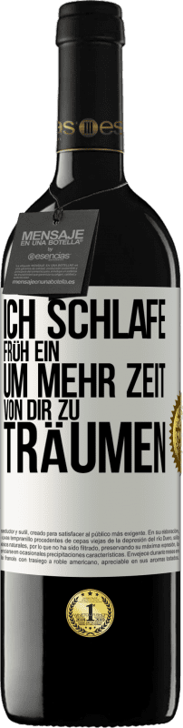 39,95 € Kostenloser Versand | Rotwein RED Ausgabe MBE Reserve Ich schlafe früh ein, um mehr Zeit von dir zu träumen Weißes Etikett. Anpassbares Etikett Reserve 12 Monate Ernte 2015 Tempranillo