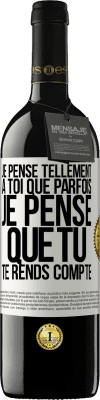 39,95 € Envoi gratuit | Vin rouge Édition RED MBE Réserve Je pense tellement à toi que parfois je pense que tu te rends compte Étiquette Blanche. Étiquette personnalisable Réserve 12 Mois Récolte 2015 Tempranillo