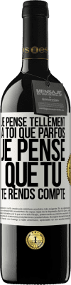 39,95 € Envoi gratuit | Vin rouge Édition RED MBE Réserve Je pense tellement à toi que parfois je pense que tu te rends compte Étiquette Blanche. Étiquette personnalisable Réserve 12 Mois Récolte 2016 Tempranillo