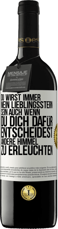 39,95 € Kostenloser Versand | Rotwein RED Ausgabe MBE Reserve Du wirst immer mein Lieblingsstern sein, auch wenn du dich dafür entscheidest, andere Himmel zu erleuchten Weißes Etikett. Anpassbares Etikett Reserve 12 Monate Ernte 2015 Tempranillo