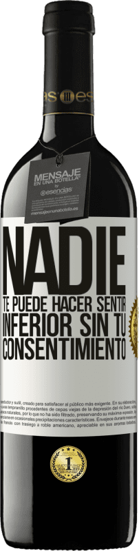 39,95 € Envío gratis | Vino Tinto Edición RED MBE Reserva Nadie te puede hacer sentir inferior sin tu consentimiento Etiqueta Blanca. Etiqueta personalizable Reserva 12 Meses Cosecha 2015 Tempranillo