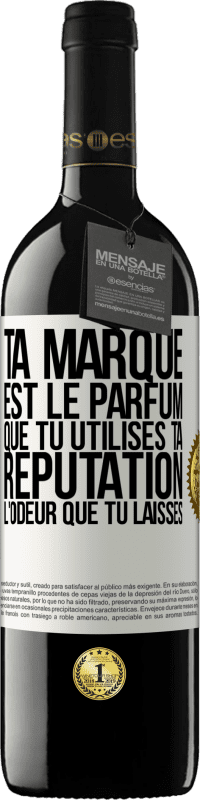 39,95 € Envoi gratuit | Vin rouge Édition RED MBE Réserve Ta marque est le parfum que tu utilises. Ta réputation l'odeur que tu laisses Étiquette Blanche. Étiquette personnalisable Réserve 12 Mois Récolte 2015 Tempranillo