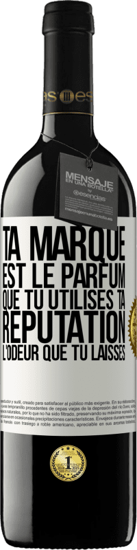 39,95 € Envoi gratuit | Vin rouge Édition RED MBE Réserve Ta marque est le parfum que tu utilises. Ta réputation l'odeur que tu laisses Étiquette Blanche. Étiquette personnalisable Réserve 12 Mois Récolte 2016 Tempranillo