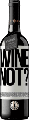 39,95 € Envoi gratuit | Vin rouge Édition RED MBE Réserve Wine not? Étiquette Blanche. Étiquette personnalisable Réserve 12 Mois Récolte 2016 Tempranillo