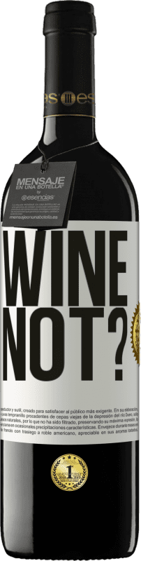 39,95 € Kostenloser Versand | Rotwein RED Ausgabe MBE Reserve Wine not? Weißes Etikett. Anpassbares Etikett Reserve 12 Monate Ernte 2014 Tempranillo