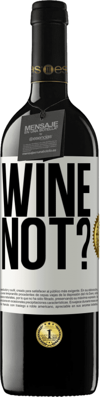 39,95 € Envio grátis | Vinho tinto Edição RED MBE Reserva Wine not? Etiqueta Branca. Etiqueta personalizável Reserva 12 Meses Colheita 2014 Tempranillo