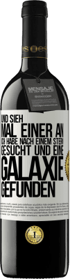 39,95 € Kostenloser Versand | Rotwein RED Ausgabe MBE Reserve Und sieh mal einer an, ich habe nach einem Stern gesucht und eine Galaxie gefunden Weißes Etikett. Anpassbares Etikett Reserve 12 Monate Ernte 2015 Tempranillo