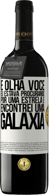 39,95 € Envio grátis | Vinho tinto Edição RED MBE Reserva E olha você, eu estava procurando por uma estrela e encontrei uma galáxia Etiqueta Branca. Etiqueta personalizável Reserva 12 Meses Colheita 2015 Tempranillo