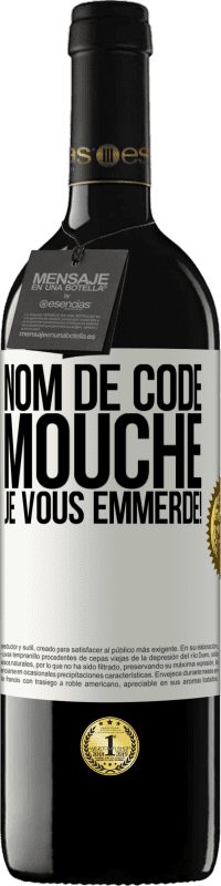 39,95 € Envoi gratuit | Vin rouge Édition RED MBE Réserve Nom de code mouche… je vous emmerde! Étiquette Blanche. Étiquette personnalisable Réserve 12 Mois Récolte 2016 Tempranillo