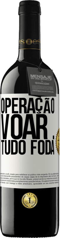 39,95 € Envio grátis | Vinho tinto Edição RED MBE Reserva Operação voar ... tudo foda Etiqueta Branca. Etiqueta personalizável Reserva 12 Meses Colheita 2015 Tempranillo