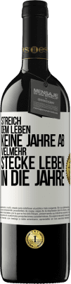 39,95 € Kostenloser Versand | Rotwein RED Ausgabe MBE Reserve Streich dem Leben keine Jahre ab, vielmehr stecke Leben in die Jahre Weißes Etikett. Anpassbares Etikett Reserve 12 Monate Ernte 2014 Tempranillo