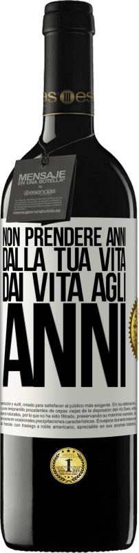 39,95 € Spedizione Gratuita | Vino rosso Edizione RED MBE Riserva Non prendere anni dalla tua vita, dai vita agli anni Etichetta Bianca. Etichetta personalizzabile Riserva 12 Mesi Raccogliere 2015 Tempranillo