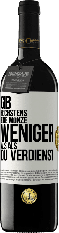 39,95 € Kostenloser Versand | Rotwein RED Ausgabe MBE Reserve Gib höchstens eine Münze weniger aus als du verdienst Weißes Etikett. Anpassbares Etikett Reserve 12 Monate Ernte 2015 Tempranillo