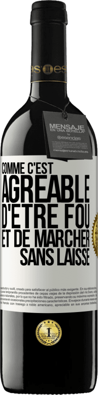 39,95 € Envoi gratuit | Vin rouge Édition RED MBE Réserve Comme c'est agréable d'être fou et de marcher sans laisse Étiquette Blanche. Étiquette personnalisable Réserve 12 Mois Récolte 2015 Tempranillo