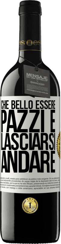 39,95 € Spedizione Gratuita | Vino rosso Edizione RED MBE Riserva Che bello essere pazzi e lasciarsi andare Etichetta Bianca. Etichetta personalizzabile Riserva 12 Mesi Raccogliere 2015 Tempranillo