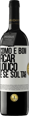 39,95 € Envio grátis | Vinho tinto Edição RED MBE Reserva Como é bom ficar louco e se soltar Etiqueta Branca. Etiqueta personalizável Reserva 12 Meses Colheita 2016 Tempranillo
