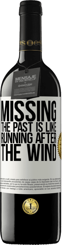 39,95 € Free Shipping | Red Wine RED Edition MBE Reserve Missing the past is like running after the wind White Label. Customizable label Reserve 12 Months Harvest 2015 Tempranillo