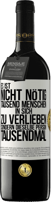 39,95 € Kostenloser Versand | Rotwein RED Ausgabe MBE Reserve Es ist nicht nötig, tausend Menschen in sich zu verlieben, sondern dieselbe Person tausendmal Weißes Etikett. Anpassbares Etikett Reserve 12 Monate Ernte 2014 Tempranillo