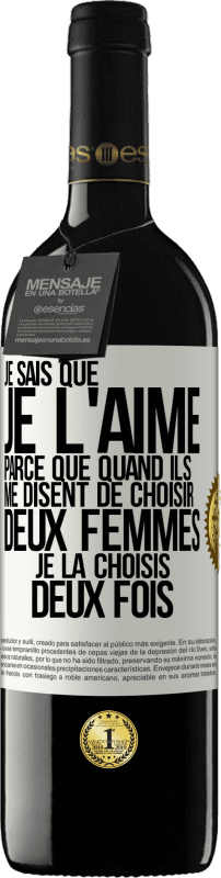 39,95 € Envoi gratuit | Vin rouge Édition RED MBE Réserve Je sais que je l'aime parce que quand ils me disent de choisir deux femmes, je la choisis deux fois Étiquette Blanche. Étiquette personnalisable Réserve 12 Mois Récolte 2015 Tempranillo