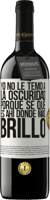 39,95 € Envío gratis | Vino Tinto Edición RED MBE Reserva Yo no le temo a la oscuridad, porque sé que es ahí donde más brillo Etiqueta Blanca. Etiqueta personalizable Reserva 12 Meses Cosecha 2014 Tempranillo