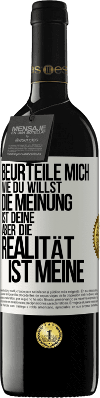 39,95 € Kostenloser Versand | Rotwein RED Ausgabe MBE Reserve Beurteile mich wie du willst. Die Meinung ist deine, aber die Realität ist meine Weißes Etikett. Anpassbares Etikett Reserve 12 Monate Ernte 2015 Tempranillo