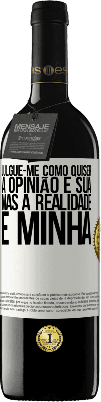 39,95 € Envio grátis | Vinho tinto Edição RED MBE Reserva Julgue-me como quiser. A opinião é sua, mas a realidade é minha Etiqueta Branca. Etiqueta personalizável Reserva 12 Meses Colheita 2015 Tempranillo