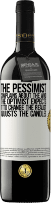 39,95 € Free Shipping | Red Wine RED Edition MBE Reserve The pessimist complains about the wind The optimist expects it to change The realist adjusts the candles White Label. Customizable label Reserve 12 Months Harvest 2015 Tempranillo