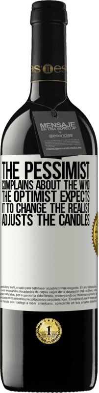 39,95 € Free Shipping | Red Wine RED Edition MBE Reserve The pessimist complains about the wind The optimist expects it to change The realist adjusts the candles White Label. Customizable label Reserve 12 Months Harvest 2015 Tempranillo