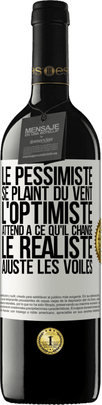 39,95 € Envoi gratuit | Vin rouge Édition RED MBE Réserve Le pessimiste se plaint du vent, l'optimiste attend à ce qu'il change, le réaliste ajuste les voiles Étiquette Blanche. Étiquette personnalisable Réserve 12 Mois Récolte 2015 Tempranillo