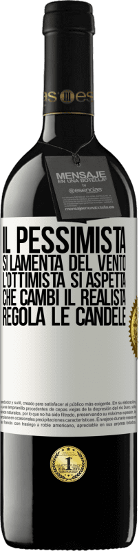 39,95 € Spedizione Gratuita | Vino rosso Edizione RED MBE Riserva Il pessimista si lamenta del vento l'ottimista si aspetta che cambi il realista regola le candele Etichetta Bianca. Etichetta personalizzabile Riserva 12 Mesi Raccogliere 2015 Tempranillo