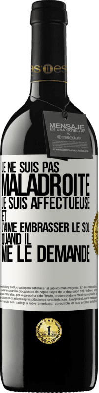 39,95 € Envoi gratuit | Vin rouge Édition RED MBE Réserve Je ne suis pas maladroite, je suis affectueuse et j'aime embrasser le sol quand il me le demande Étiquette Blanche. Étiquette personnalisable Réserve 12 Mois Récolte 2016 Tempranillo