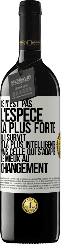 39,95 € Envoi gratuit | Vin rouge Édition RED MBE Réserve Ce n'est pas l'espèce la plus forte qui survit, ni la plus intelligente mais celle qui s'adapte le mieux au changement Étiquette Blanche. Étiquette personnalisable Réserve 12 Mois Récolte 2015 Tempranillo