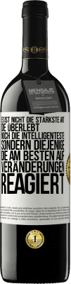 39,95 € Kostenloser Versand | Rotwein RED Ausgabe MBE Reserve Es ist nicht die stärkste Art, die überlebt, noch die Intelligenteste, sondern diejenige, die am besten auf Veränderungen reagie Weißes Etikett. Anpassbares Etikett Reserve 12 Monate Ernte 2014 Tempranillo