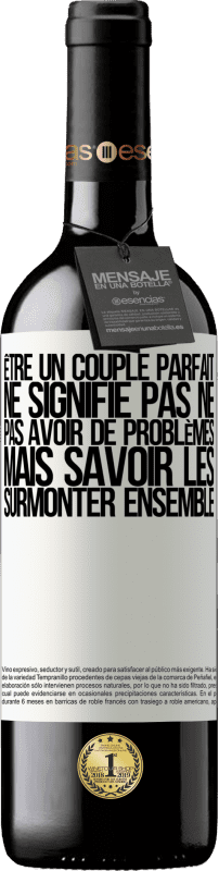 39,95 € Envoi gratuit | Vin rouge Édition RED MBE Réserve Être un couple parfait ne signifie pas ne pas avoir de problèmes, mais savoir les surmonter ensemble Étiquette Blanche. Étiquette personnalisable Réserve 12 Mois Récolte 2015 Tempranillo