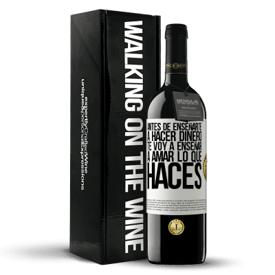 «Antes de enseñarte a hacer dinero, te voy a enseñar a amar lo que haces» Edición RED MBE Reserva