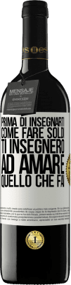 39,95 € Spedizione Gratuita | Vino rosso Edizione RED MBE Riserva Prima di insegnarti come fare soldi, ti insegnerò ad amare quello che fai Etichetta Bianca. Etichetta personalizzabile Riserva 12 Mesi Raccogliere 2014 Tempranillo