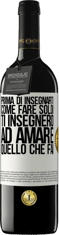 39,95 € Spedizione Gratuita | Vino rosso Edizione RED MBE Riserva Prima di insegnarti come fare soldi, ti insegnerò ad amare quello che fai Etichetta Bianca. Etichetta personalizzabile Riserva 12 Mesi Raccogliere 2015 Tempranillo