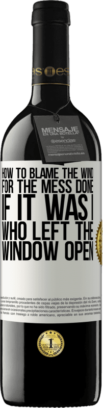 39,95 € Free Shipping | Red Wine RED Edition MBE Reserve How to blame the wind for the mess done, if it was I who left the window open White Label. Customizable label Reserve 12 Months Harvest 2015 Tempranillo