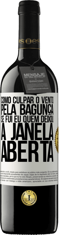 39,95 € Envio grátis | Vinho tinto Edição RED MBE Reserva Como culpar o vento pela bagunça, se fui eu quem deixou a janela aberta Etiqueta Branca. Etiqueta personalizável Reserva 12 Meses Colheita 2015 Tempranillo