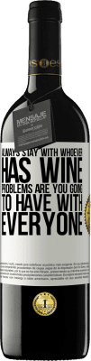 39,95 € Free Shipping | Red Wine RED Edition MBE Reserve Always stay with whoever has wine. Problems are you going to have with everyone White Label. Customizable label Reserve 12 Months Harvest 2016 Tempranillo